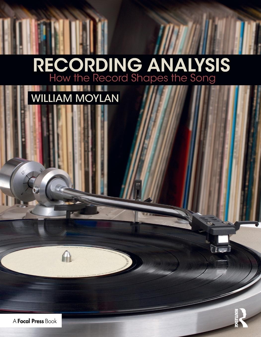 Cover: 9781138667068 | Recording Analysis | How the Record Shapes the Song | William Moylan