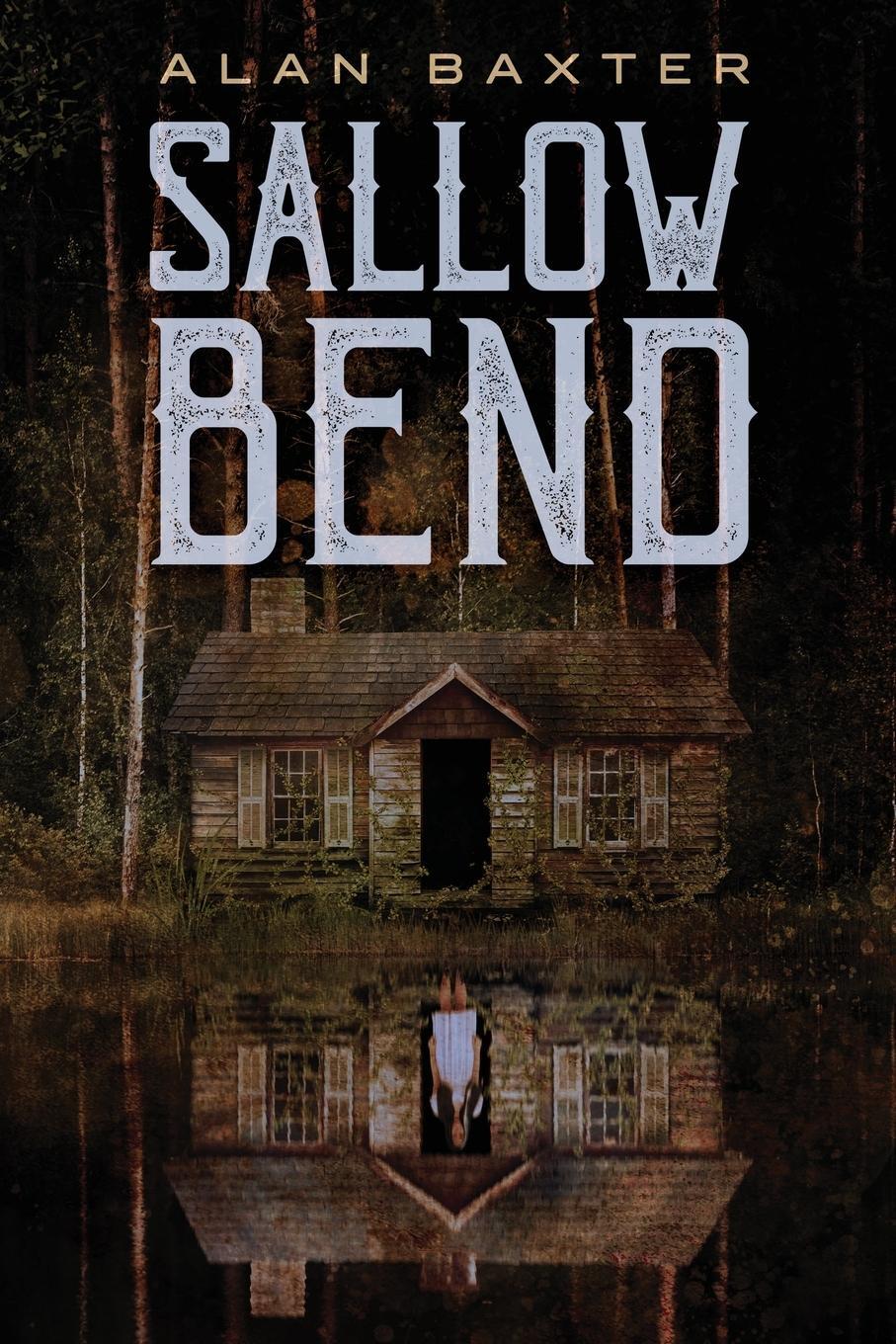 Cover: 9781587678325 | Sallow Bend | Alan Baxter | Taschenbuch | Paperback | Englisch | 2022