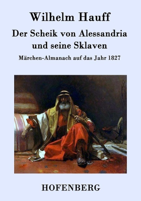 Cover: 9783843041768 | Der Scheik von Alessandria und seine Sklaven | Wilhelm Hauff | Buch