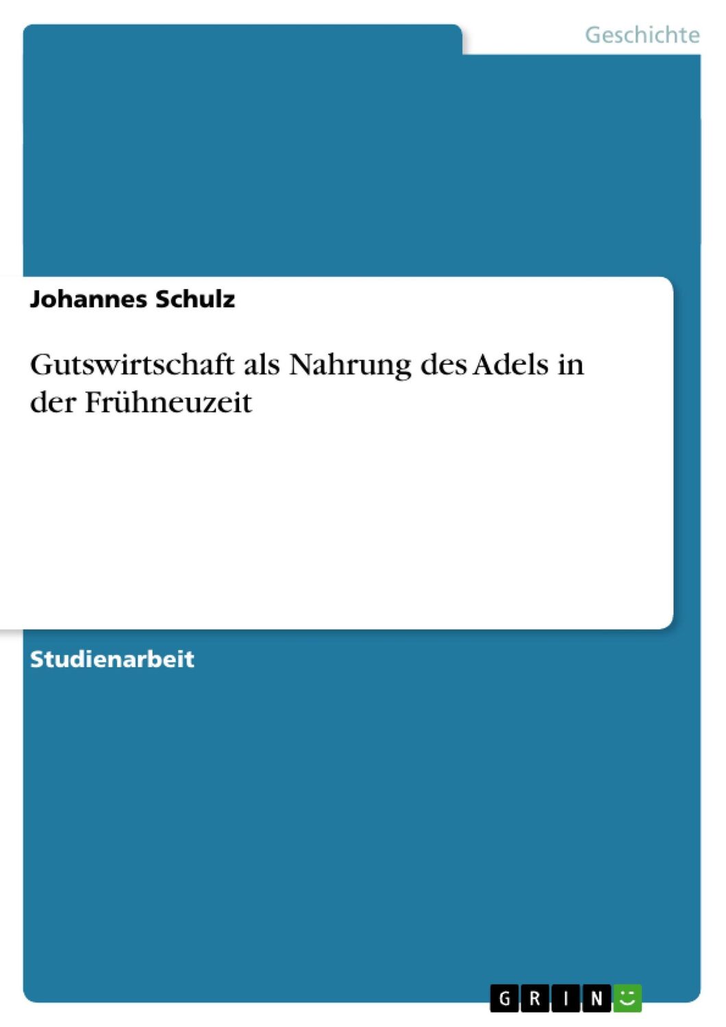 Cover: 9783638910354 | Gutswirtschaft als Nahrung des Adels in der Frühneuzeit | Schulz