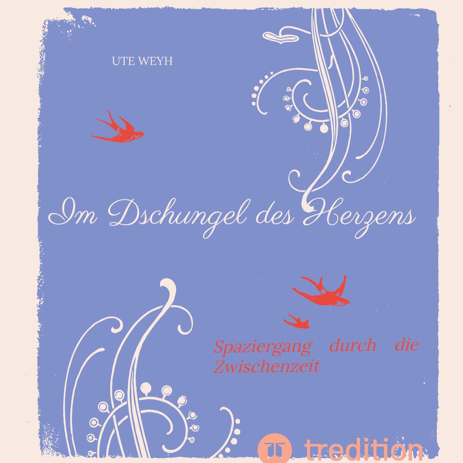 Cover: 9783347466579 | Im Dschungel des Herzens | Spaziergang durch die Zwischenzeit | Weyh