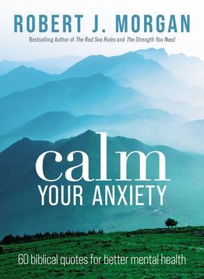 Cover: 9781400335534 | Calm Your Anxiety | 60 Biblical Quotes for Better Mental Health | Buch