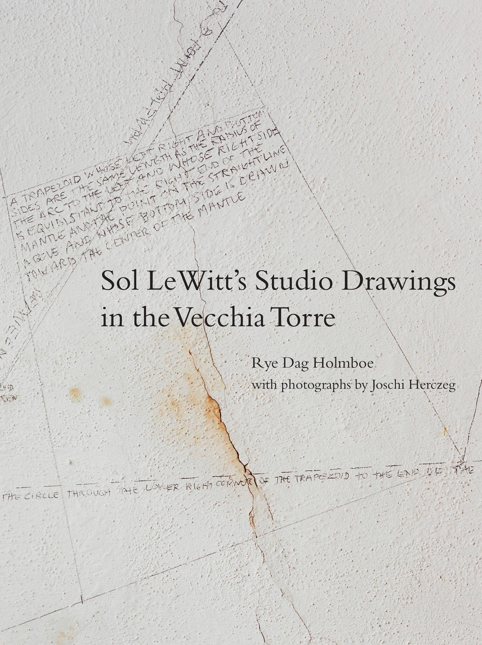 Cover: 9780262047623 | Sol Lewitt's Studio Drawings in the Vecchia Torre | Rye Dag Holmboe