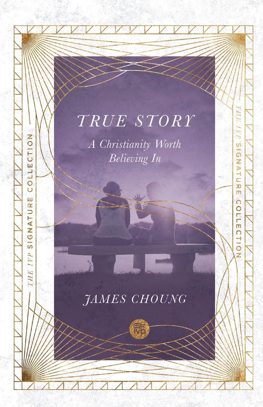 Cover: 9780830847013 | True Story | A Christianity Worth Believing In | James Choung | Buch