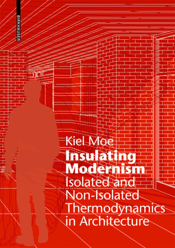 Cover: 9783038215394 | Insulating Modernism | Kiel Moe | Buch | 320 S. | Englisch | 2014