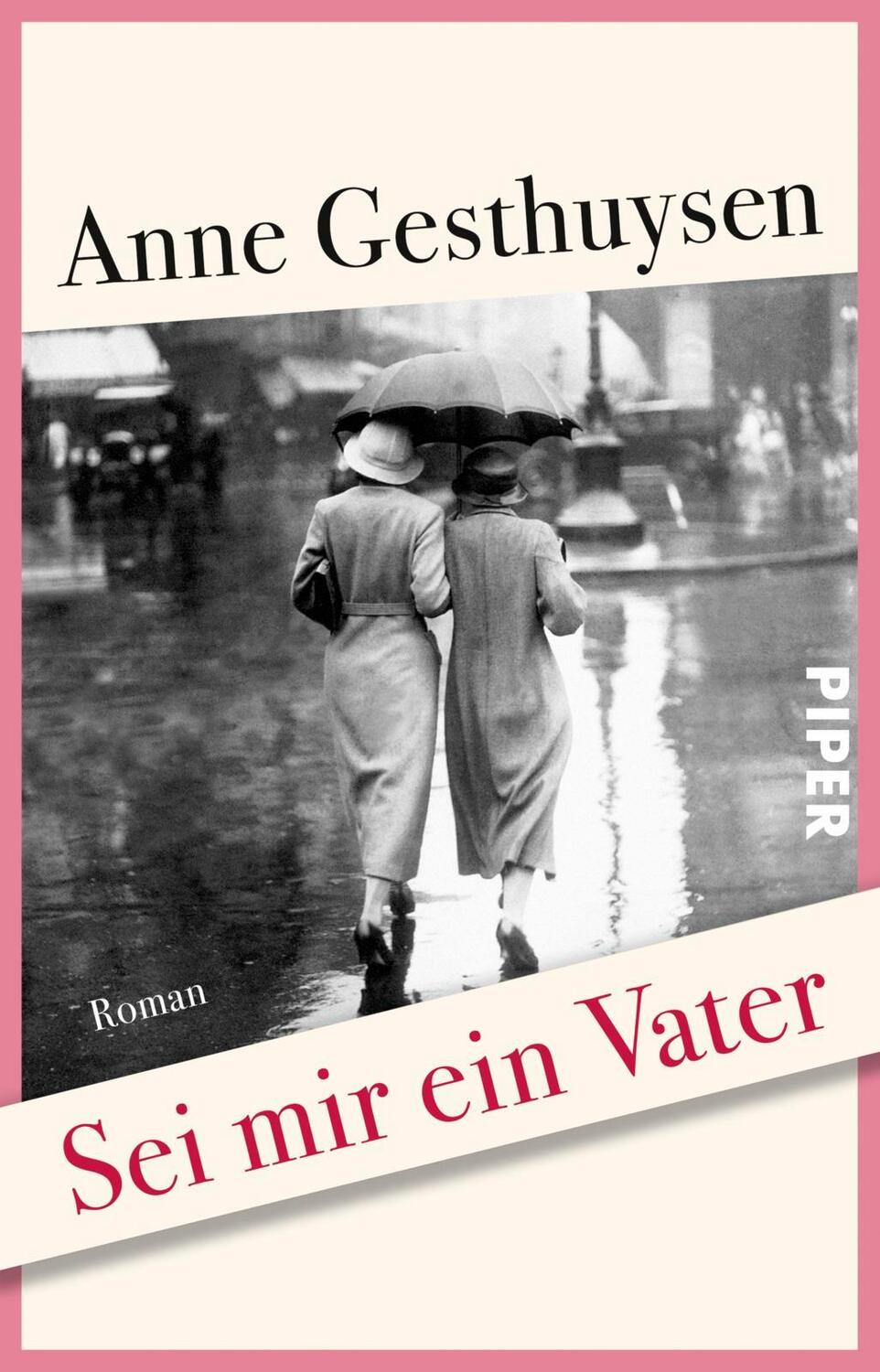 Cover: 9783492308748 | Sei mir ein Vater | Anne Gesthuysen | Taschenbuch | 432 S. | Deutsch