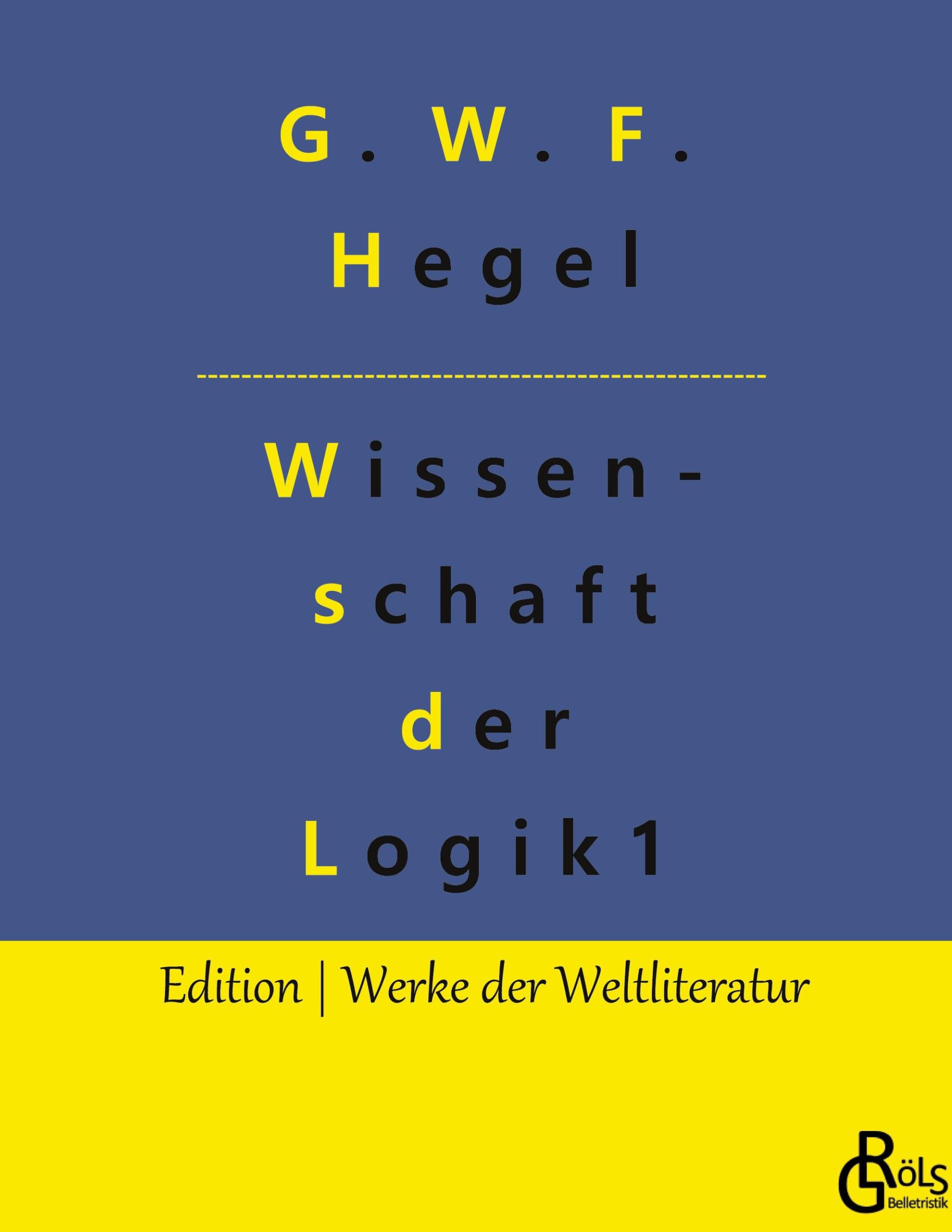 Cover: 9783966375788 | Die Wissenschaft der Logik | Teil 1 - Die objektive Logik | Hegel