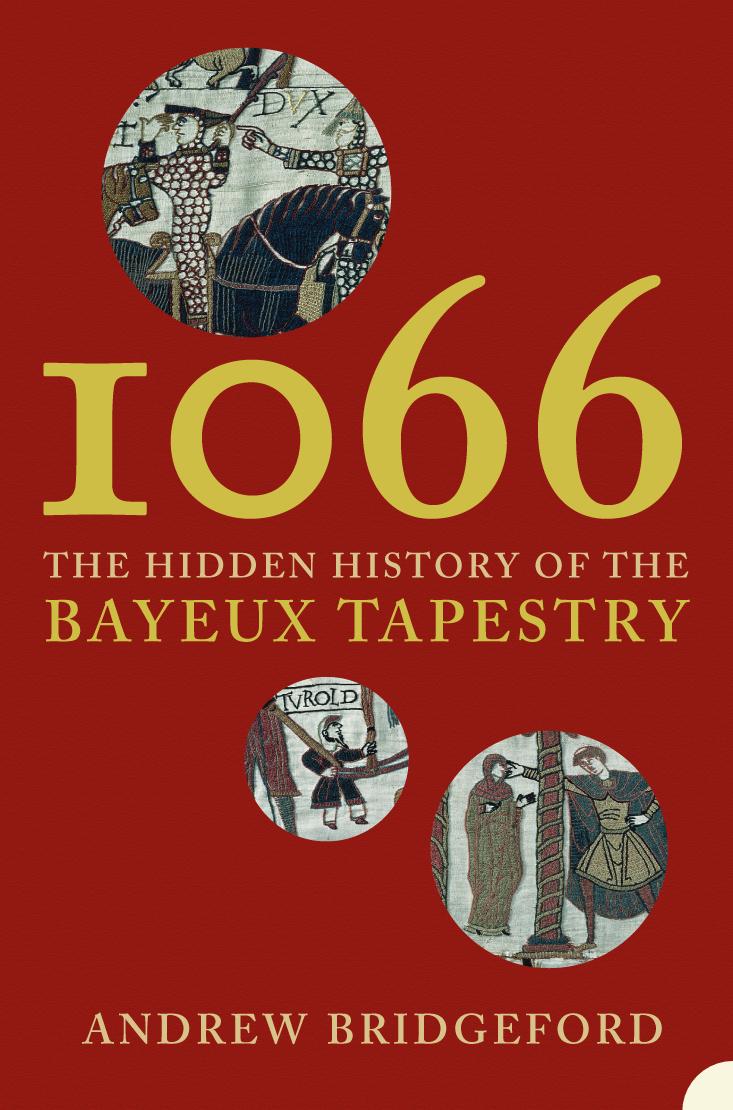 Cover: 9781841150413 | 1066 | The Hidden History of the Bayeux Tapestry | Andrew Bridgeford