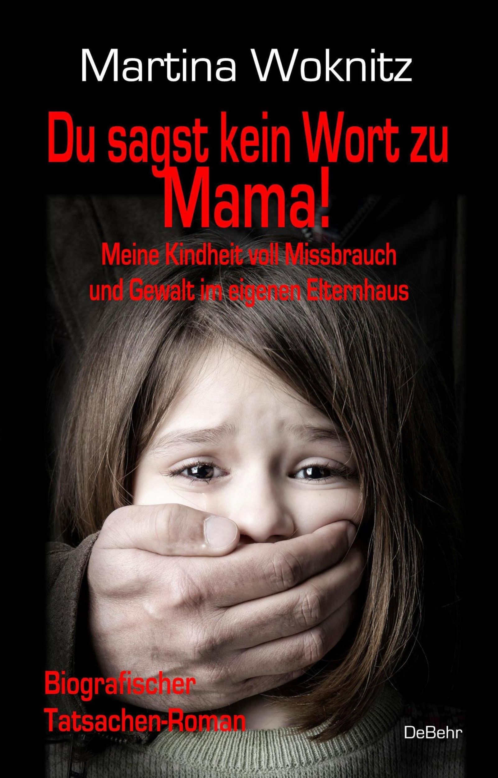 Cover: 9783987270017 | Du sagst kein Wort zu Mama! Meine Kindheit voll Missbrauch und...