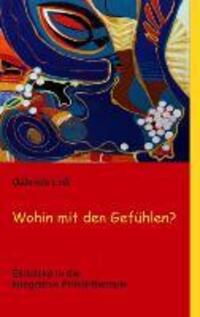 Cover: 9783732250639 | Wohin mit den Gefühlen? | Einblicke in die Integrative Primärtherapie