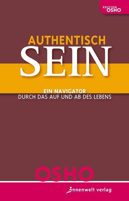 Cover: 9783936360509 | Authentisch sein! | Ein Navigator durch das Auf und Ab des Lebens