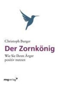 Cover: 9783868823127 | Der Zornkönig | Wie Sie Ihren Ärger positiv nutzen | Christoph Burger