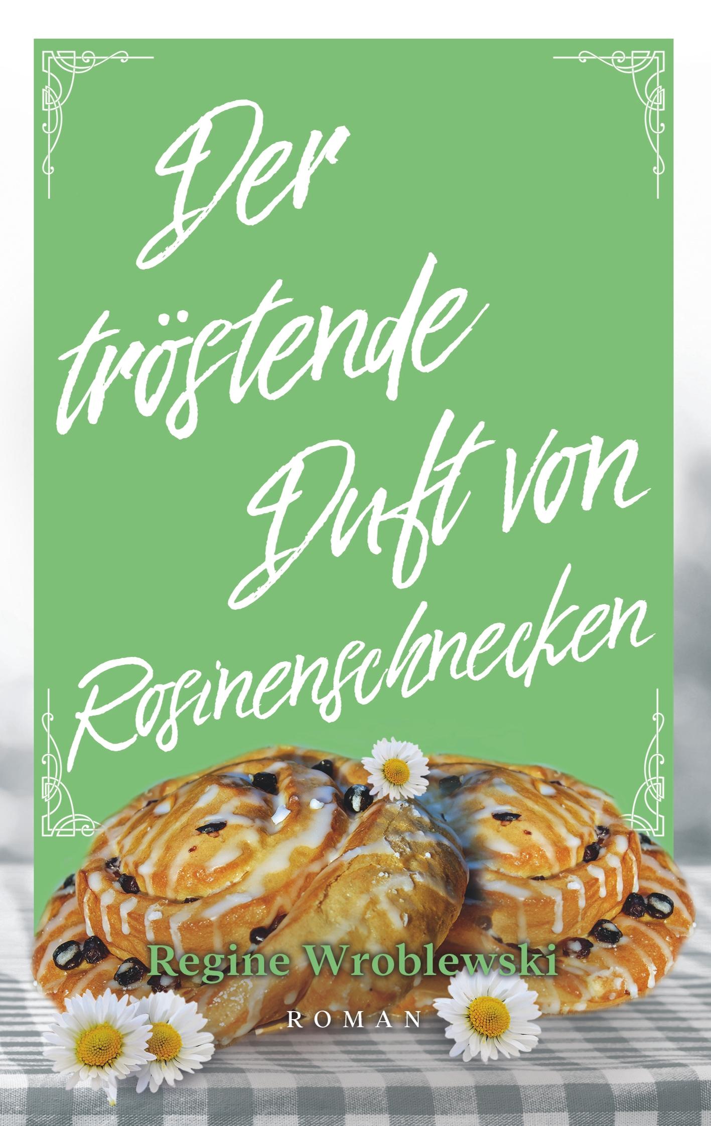 Cover: 9783347036420 | Der tröstende Duft von Rosinenschnecken | Regine Wroblewski | Buch