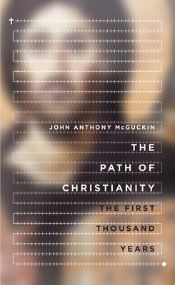 Cover: 9780830840984 | The Path of Christianity - The First Thousand Years | Mcguckin | Buch