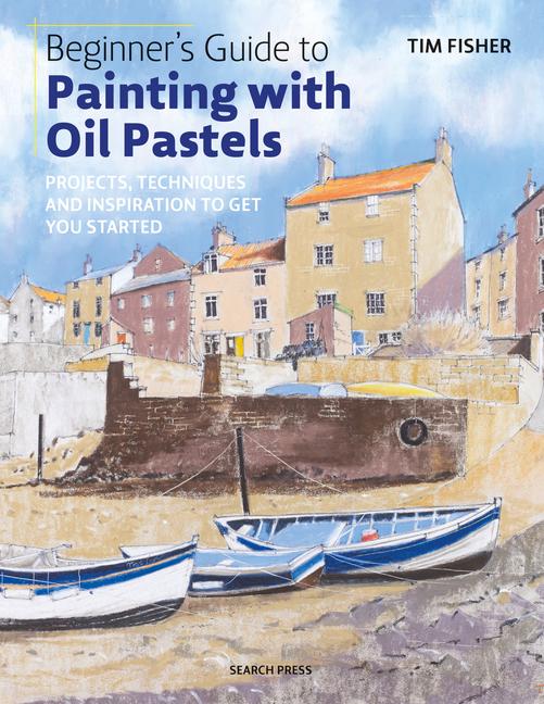 Cover: 9781782215509 | Beginner's Guide to Painting with Oil Pastels | Tim Fisher | Buch