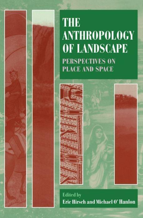 Cover: 9780198280101 | ANTHROPOLOGY OF LANDSCAPE | Perspectives on Place and Space | Hirsch