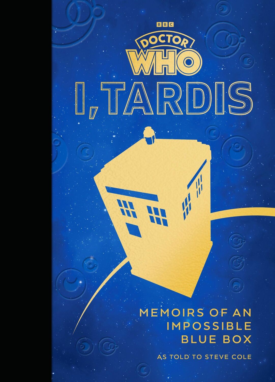 Cover: 9781785948985 | Doctor Who: I, TARDIS | Memoirs of an Impossible Blue Box | Steve Cole