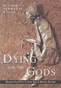 Cover: 9780752425283 | Dying for the Gods | Human Sacrifice in Iron Age &amp; Roman Europe | Buch