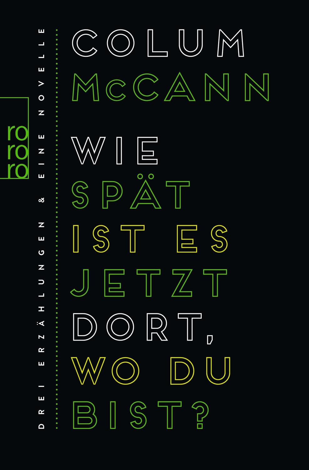 Cover: 9783499271861 | Wie spät ist es jetzt dort, wo du bist? | Colum Mccann | Taschenbuch