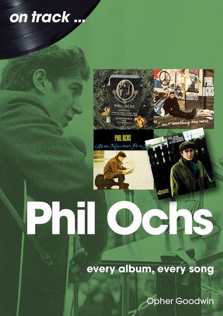 Cover: 9781789523263 | Phil Ochs On Track | Every Album, Every Song | Opher Goodwin | Buch