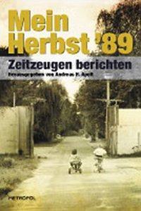 Cover: 9783940938657 | Mein Herbst '89 | Zeitzeugen berichten | Andreas H. Apelt | Buch