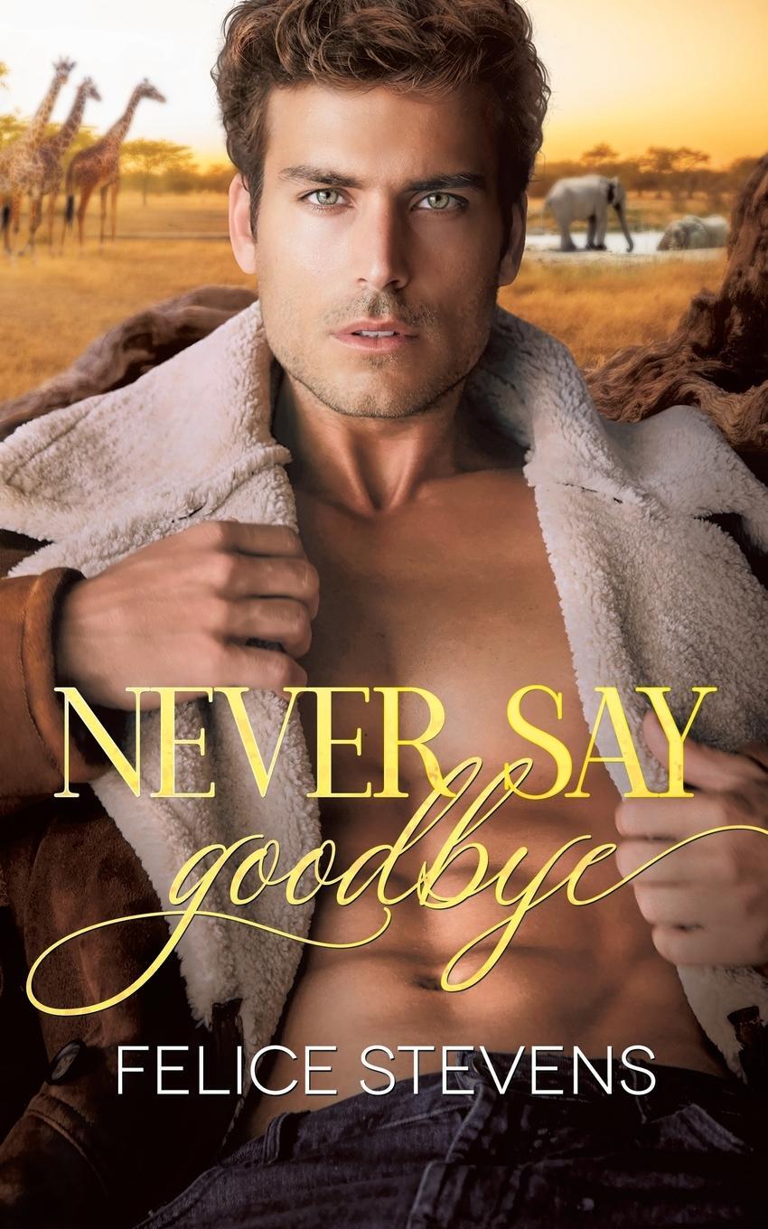 Cover: 9798889490135 | Never Say Goodbye | Felice Stevens | Taschenbuch | Paperback | 2024