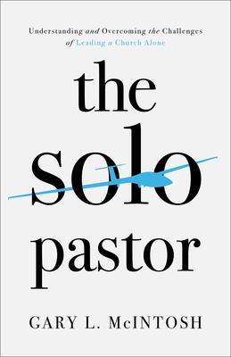 Cover: 9780801094897 | The Solo Pastor - Understanding and Overcoming the Challenges of...