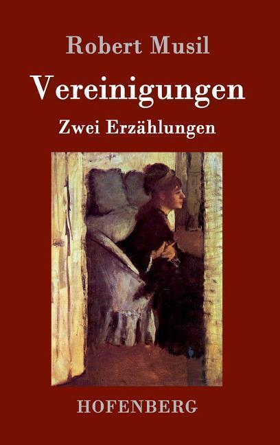 Cover: 9783861997474 | Vereinigungen | Robert Musil | Buch | HC runder Rücken kaschiert