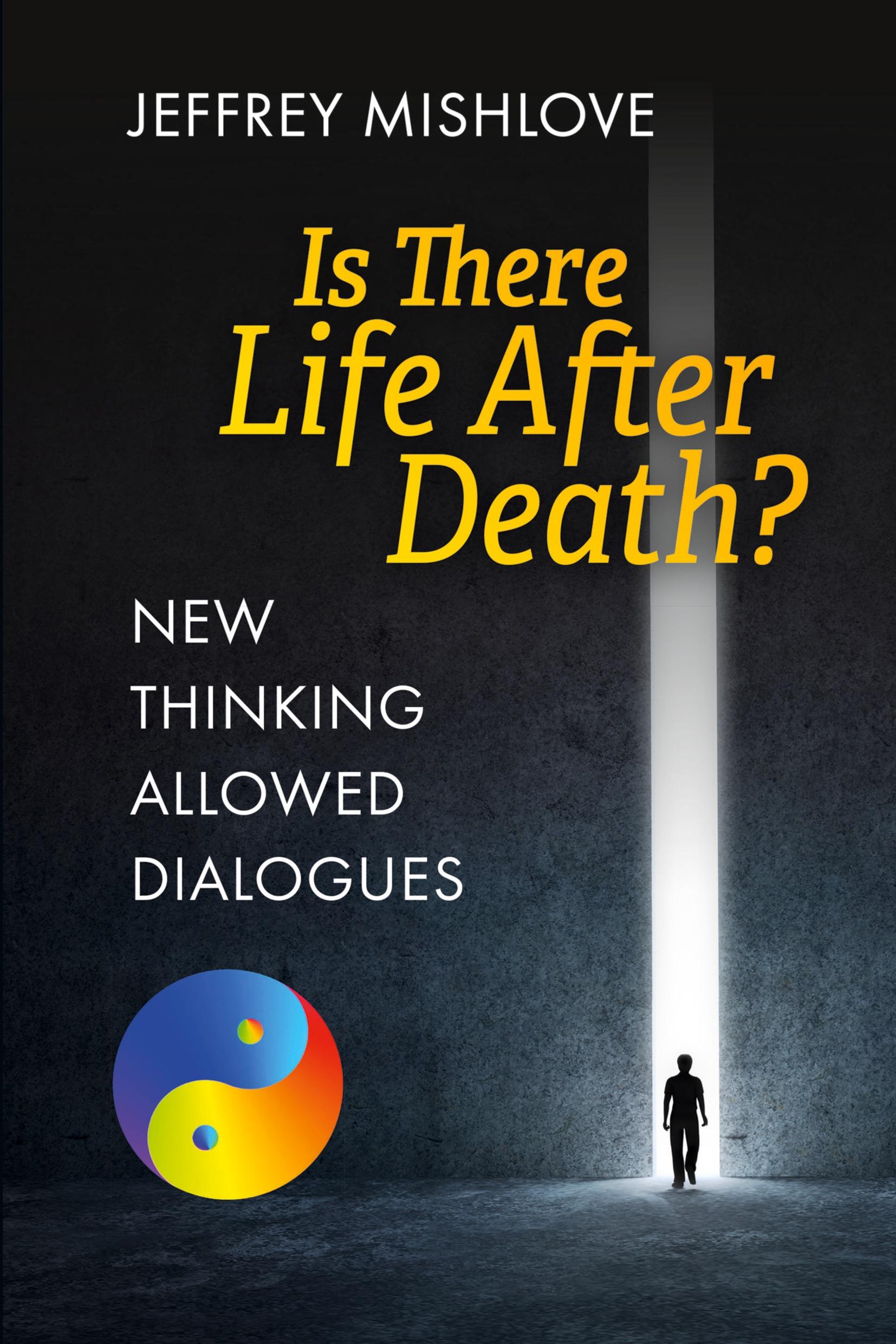 Cover: 9781786772282 | New Thinking Allowed Dialogues | Is There Life After Death? | Mishlove