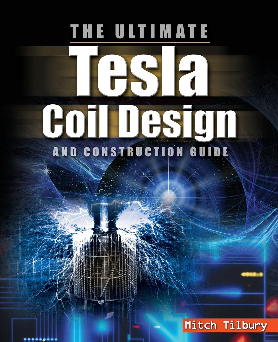 Cover: 9780071497374 | The ULTIMATE Tesla Coil Design and Construction Guide | Mitch Tilbury