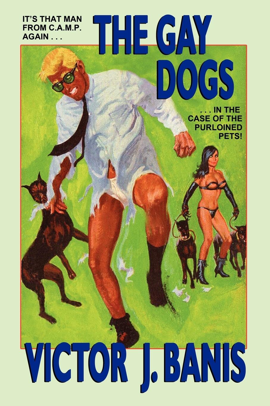 Cover: 9781434400192 | The Gay Dogs | The Further Adventures of That Man from C.A.M.P. | Buch