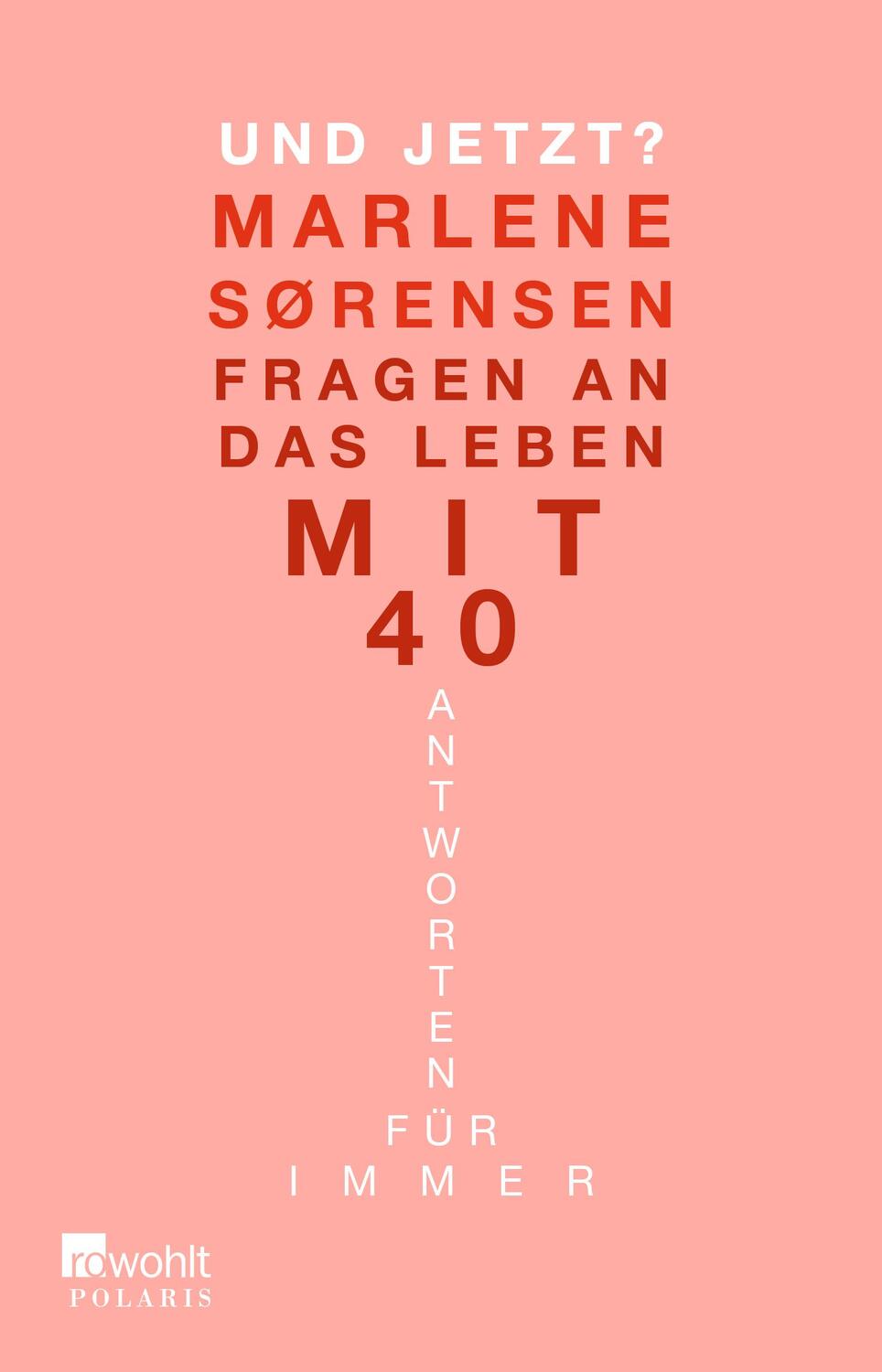 Cover: 9783499007996 | Und jetzt? | Fragen an das Leben mit 40. Antworten für immer | Buch