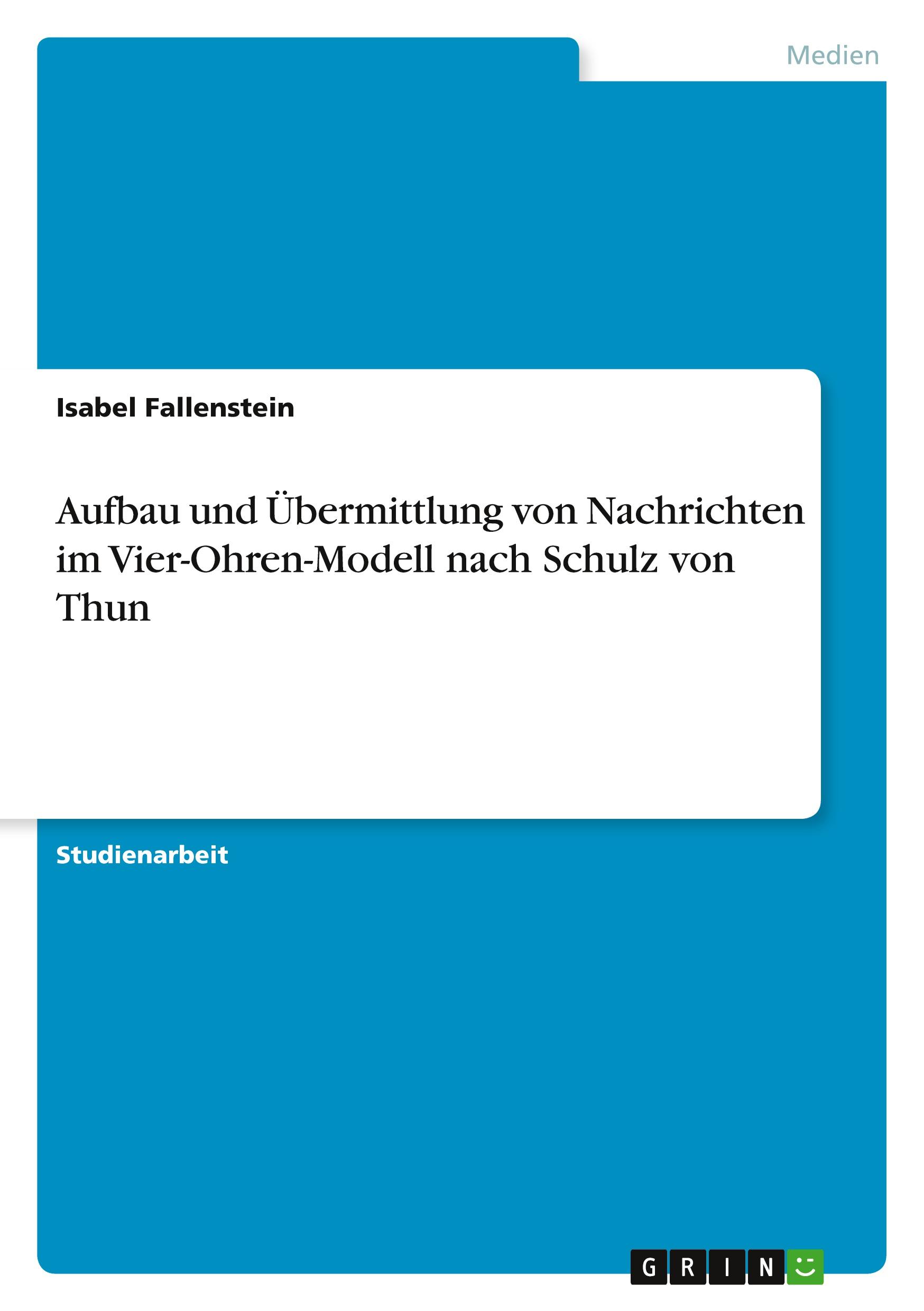 Cover: 9783668535350 | Aufbau und Übermittlung von Nachrichten im Vier-Ohren-Modell nach...