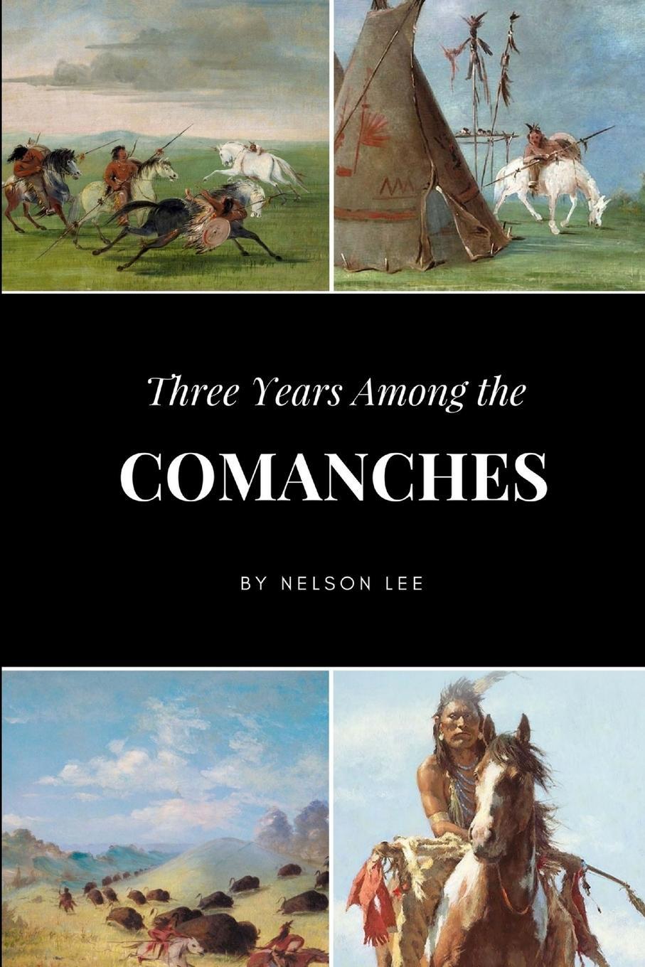 Cover: 9781365707018 | Three Years Among the Comanches | Nelson Lee | Taschenbuch | Paperback