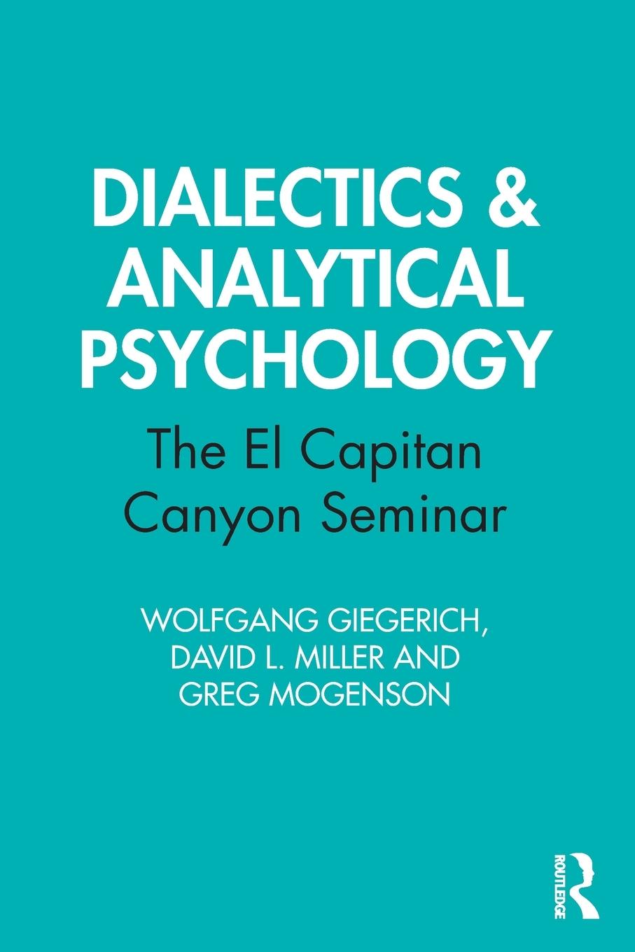 Cover: 9780367478032 | Dialectics &amp; Analytical Psychology | The El Capitan Canyon Seminar