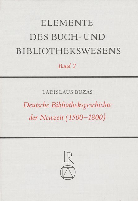 Cover: 9783920153582 | Deutsche Bibliotheksgeschichte der Neuzeit (1500-1800) | Taschenbuch