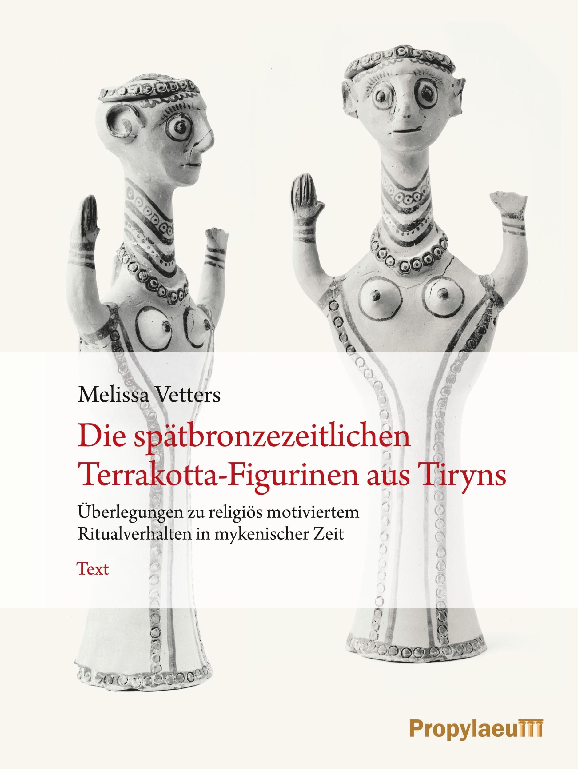 Cover: 9783947450718 | Die spätbronzezeitlichen Terrakotta-Figurinen aus Tiryns | Vetters