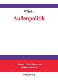 Cover: 9783486580730 | Außenpolitik | Andreas Wilhelm | Buch | ISSN | VIII | Deutsch | 2006