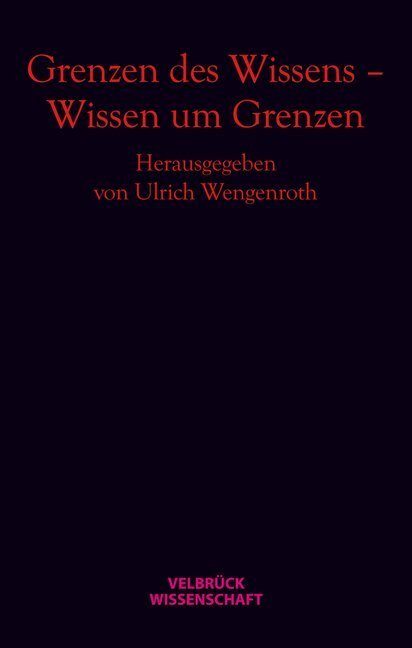 Cover: 9783942393386 | Grenzen des Wissens - Wissen um Grenzen | Ulrich Wengenroth | Buch