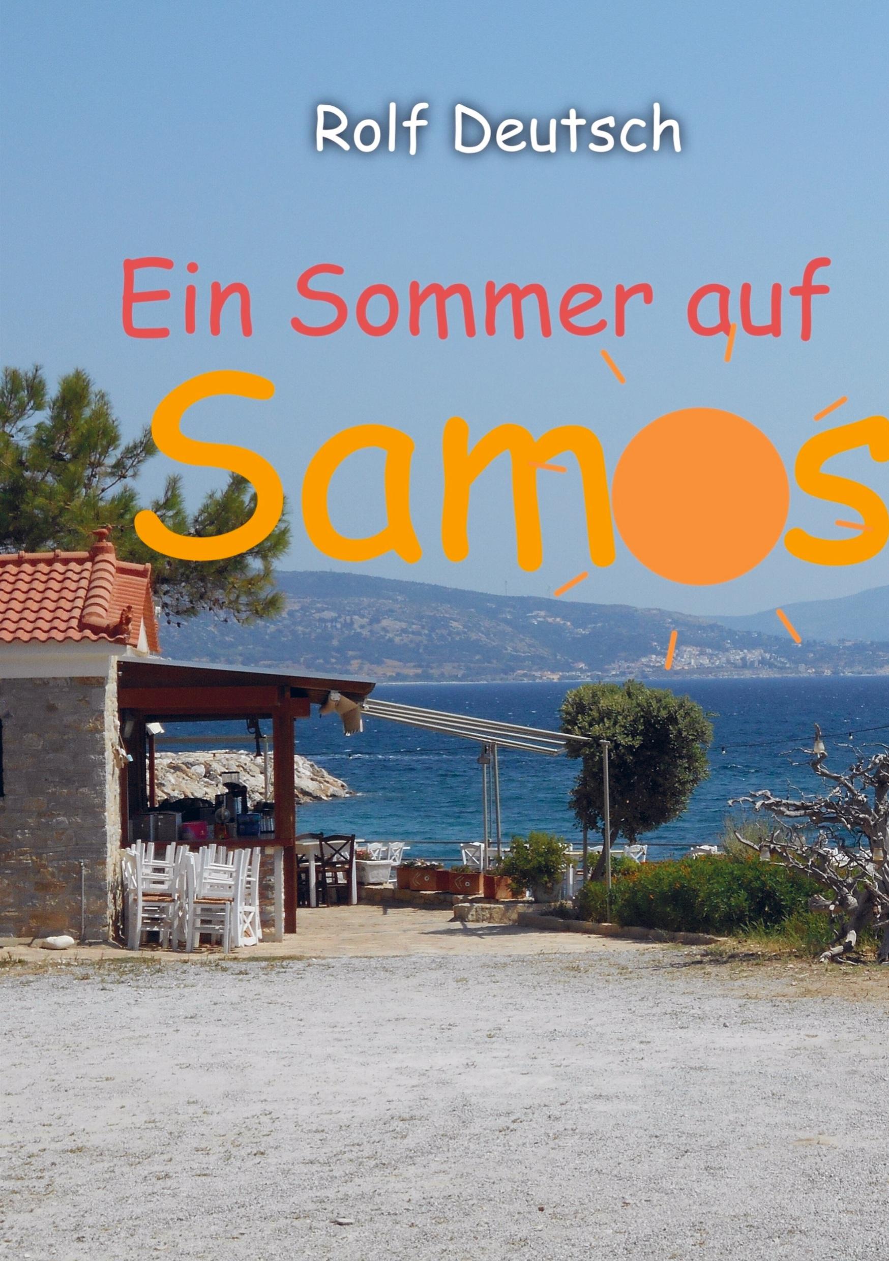 Cover: 9789403740300 | Ein Sommer auf Samos | Turbulente Tage an der Ägäis | Rolf Deutsch