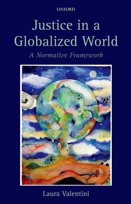 Cover: 9780199593859 | Justice in a Globalized World | A Normative Framework | Valentini