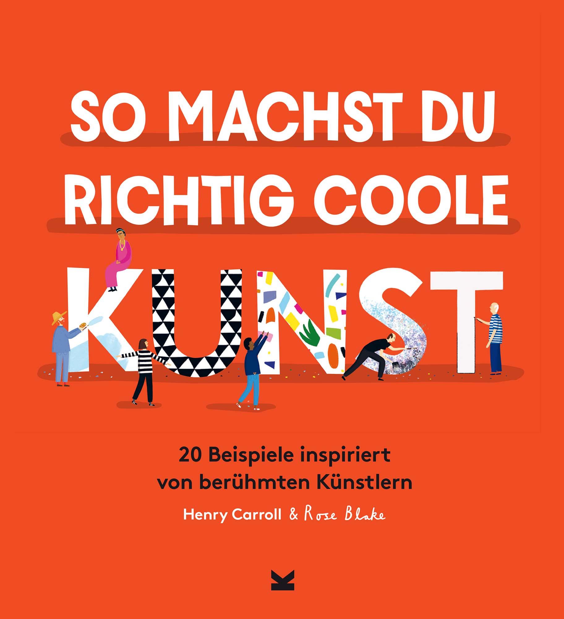 Cover: 9783962441524 | So machst du richtig coole Kunst | Henry Carroll | Buch | 64 S. | 2020