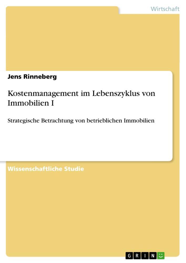 Cover: 9783640593828 | Kostenmanagement im Lebenszyklus von Immobilien I | Jens Rinneberg