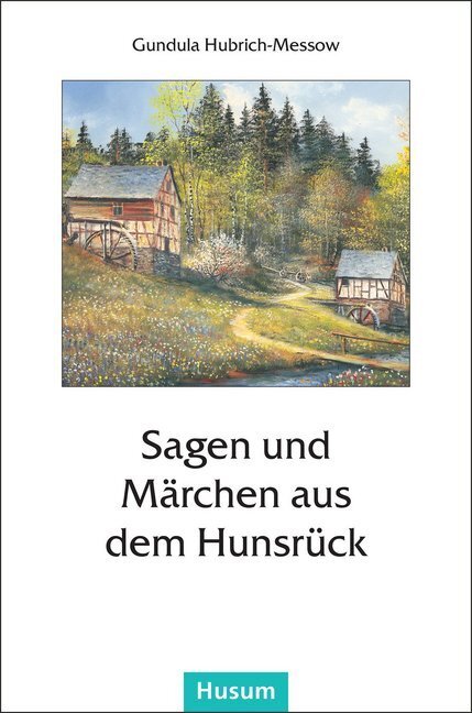 Cover: 9783898767347 | Sagen und Märchen aus dem Hunsrück | Gundula Hubrich-Messow | Buch