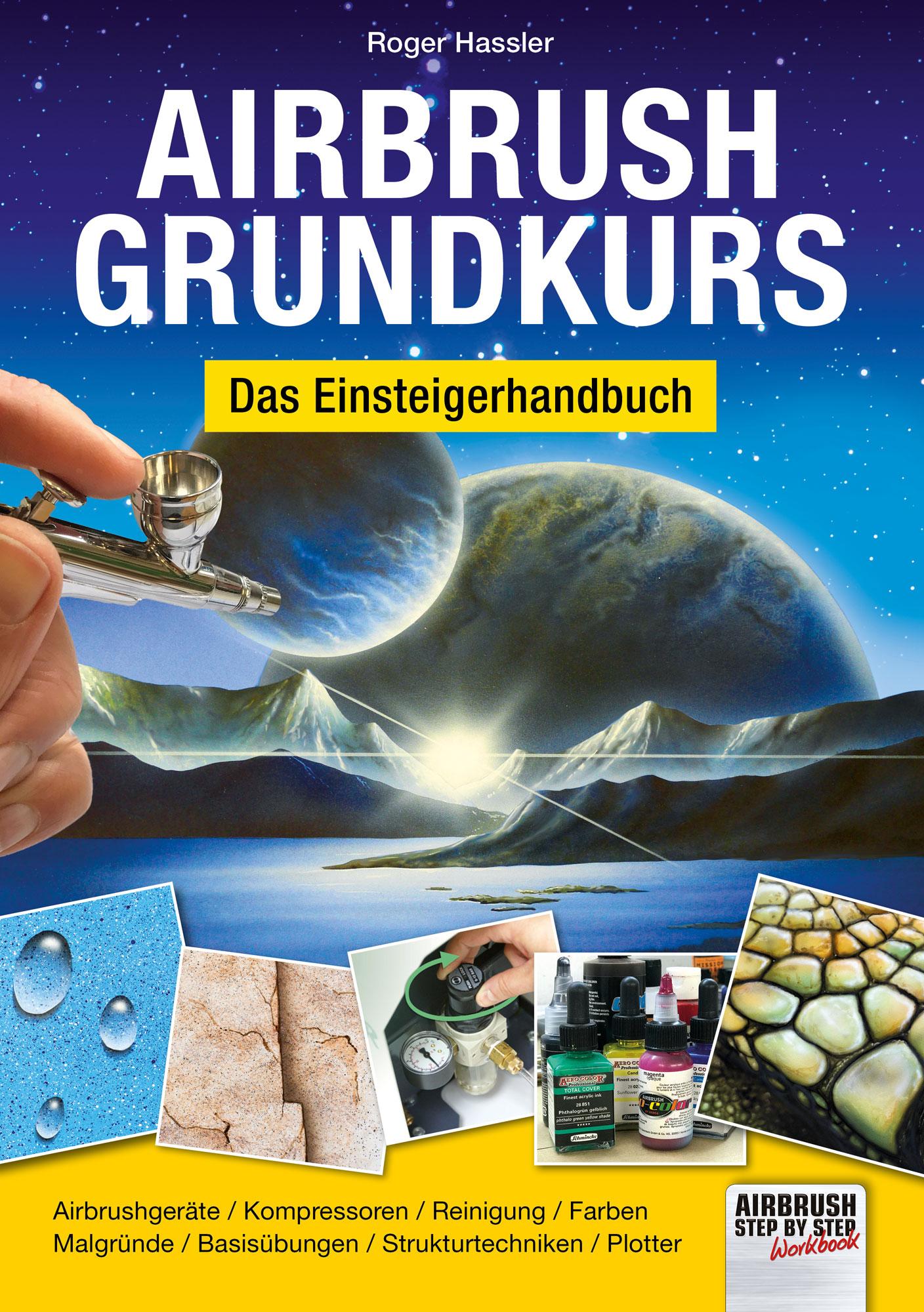 Cover: 9783941656536 | Airbrush-Grundkurs | Das Einsteigerhandbuch | Roger Hassler | Buch