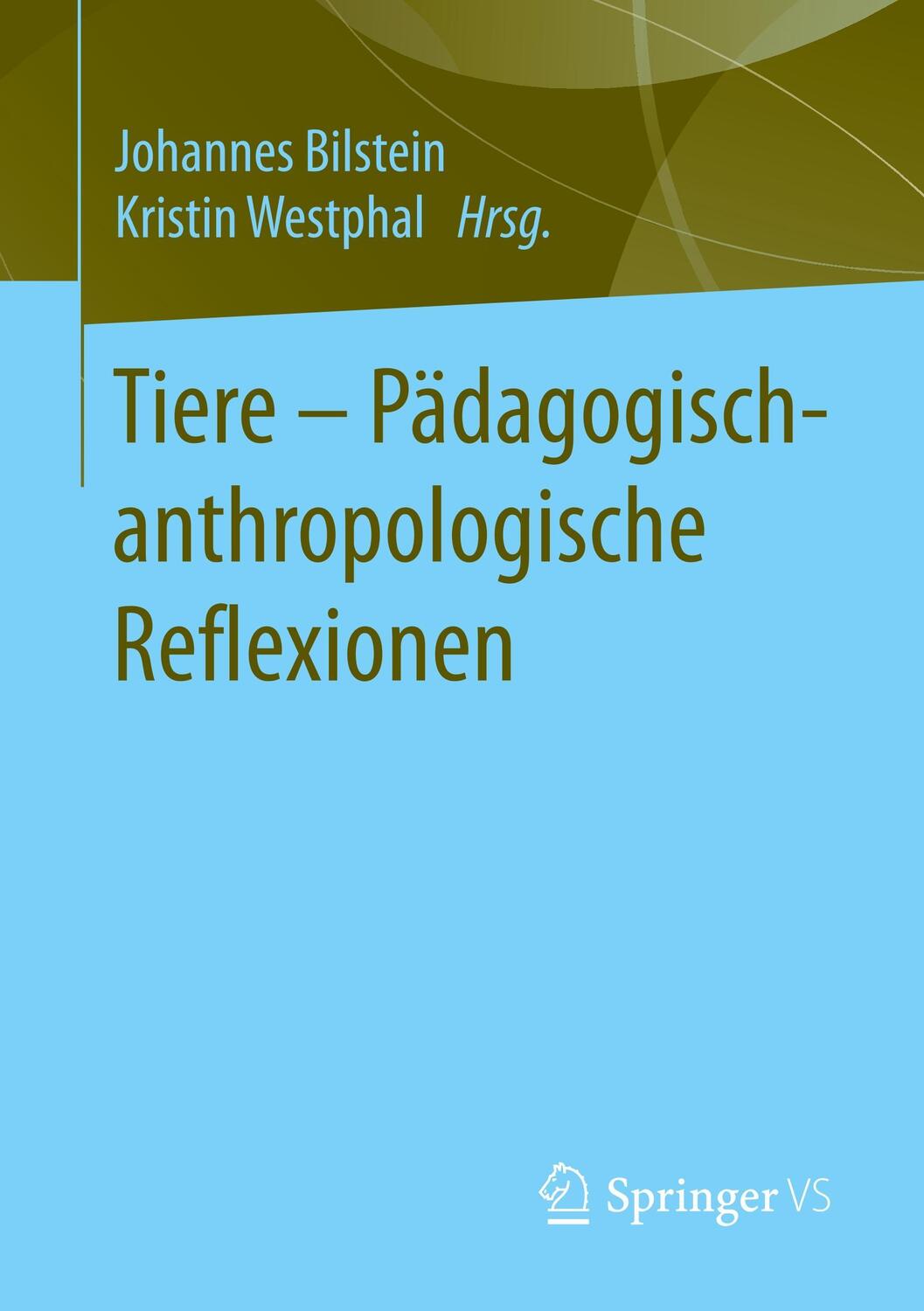 Cover: 9783658137861 | Tiere - Pädagogisch-anthropologische Reflexionen | Westphal (u. a.)