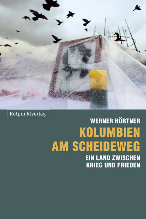 Cover: 9783858695598 | Kolumbien am Scheideweg | Ein Land zwischen Krieg und Frieden | Buch