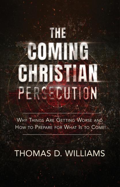 Cover: 9781644134450 | The Coming Christian Persecution | Thomas D Williams | Buch | Englisch