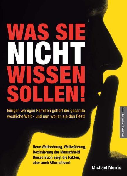 Cover: 9783938656136 | Was Sie nicht wissen sollen! | Michael Morris | Buch | Deutsch | 2011