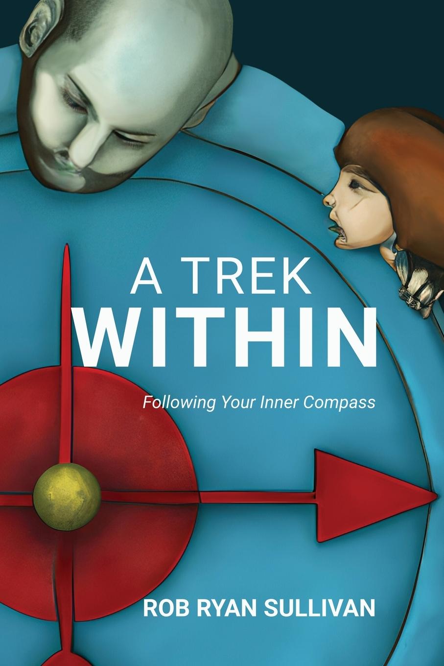 Cover: 9781962071345 | A Trek Within | Embracing Unexpected Truths | Rob Ryan Sullivan | Buch